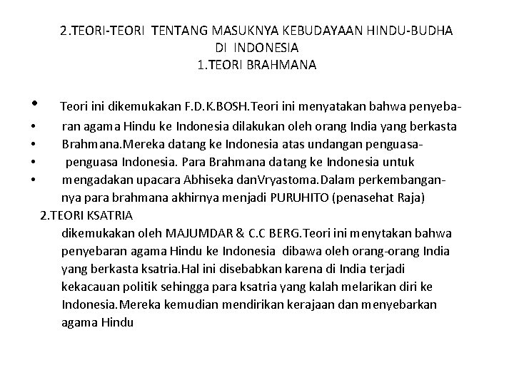 2. TEORI-TEORI TENTANG MASUKNYA KEBUDAYAAN HINDU-BUDHA DI INDONESIA 1. TEORI BRAHMANA • • •