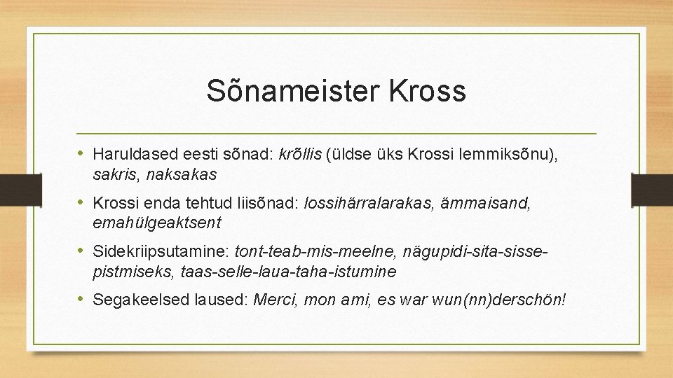 Sõnameister Kross • Haruldased eesti sõnad: krõllis (üldse üks Krossi lemmiksõnu), sakris, naksakas •