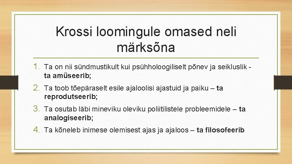 Krossi loomingule omased neli märksõna 1. Ta on nii sündmustikult kui psühholoogiliselt põnev ja