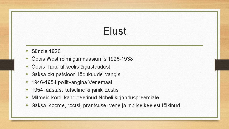 Elust • • Sündis 1920 Õppis Westholmi gümnaasiumis 1928 -1938 Õppis Tartu ülikoolis õigusteadust