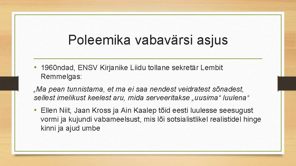 Poleemika vabavärsi asjus • 1960 ndad, ENSV Kirjanike Liidu tollane sekretär Lembit Remmelgas: „Ma