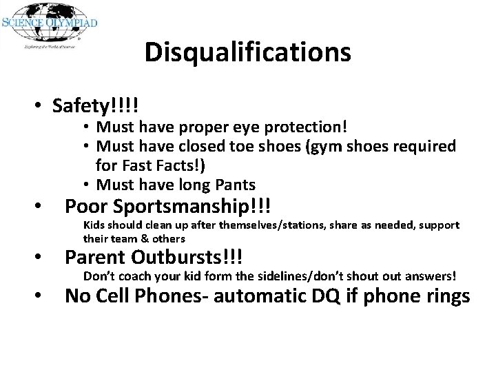 Disqualifications • Safety!!!! • Must have proper eye protection! • Must have closed toe