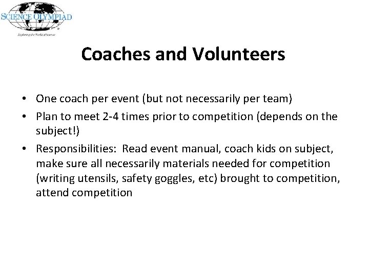 Coaches and Volunteers • One coach per event (but not necessarily per team) •