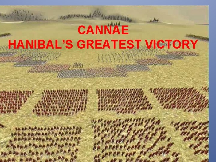 CANNAE HANIBAL’S GREATEST VICTORY 