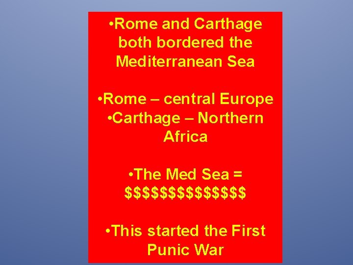  • Rome and Carthage both bordered the Mediterranean Sea • Rome – central