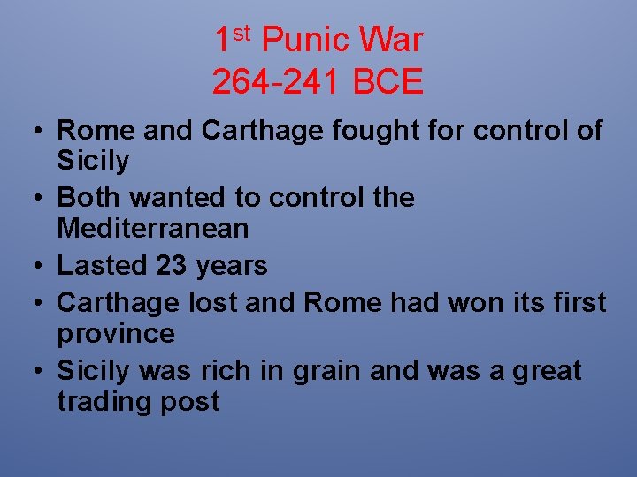 1 st Punic War 264 -241 BCE • Rome and Carthage fought for control