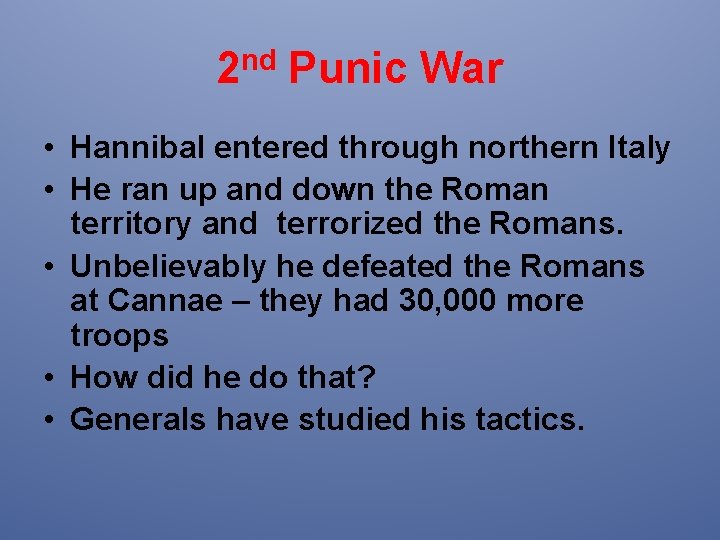 2 nd Punic War • Hannibal entered through northern Italy • He ran up