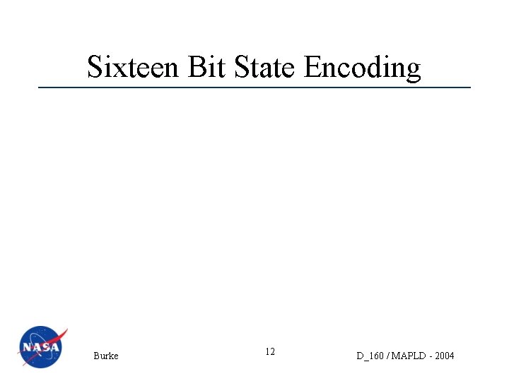 Sixteen Bit State Encoding Burke 12 D_160 / MAPLD - 2004 
