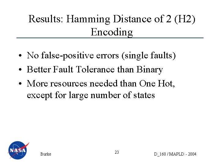 Results: Hamming Distance of 2 (H 2) Encoding • No false-positive errors (single faults)