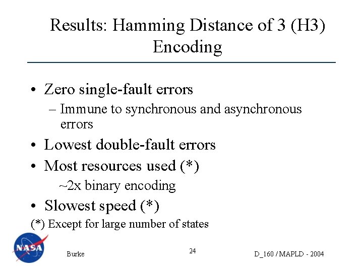 Results: Hamming Distance of 3 (H 3) Encoding • Zero single-fault errors – Immune