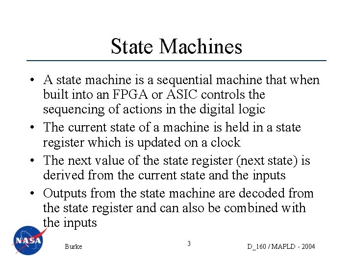 State Machines • A state machine is a sequential machine that when built into