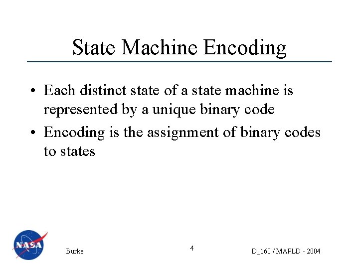 State Machine Encoding • Each distinct state of a state machine is represented by