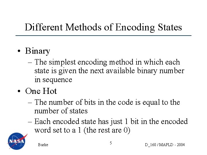 Different Methods of Encoding States • Binary – The simplest encoding method in which