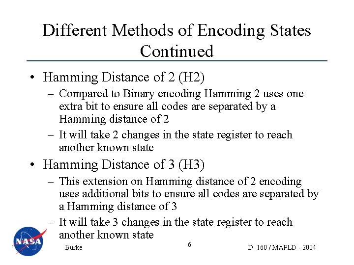 Different Methods of Encoding States Continued • Hamming Distance of 2 (H 2) –