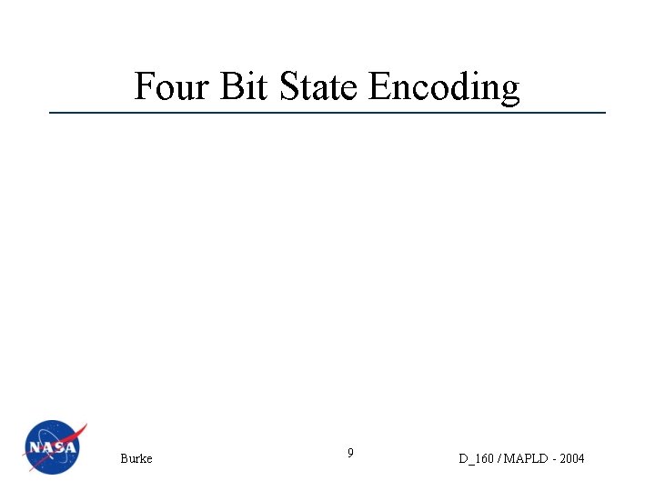 Four Bit State Encoding Burke 9 D_160 / MAPLD - 2004 