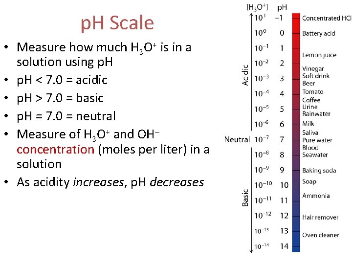 p. H Scale • Measure how much H 3 O+ is in a solution