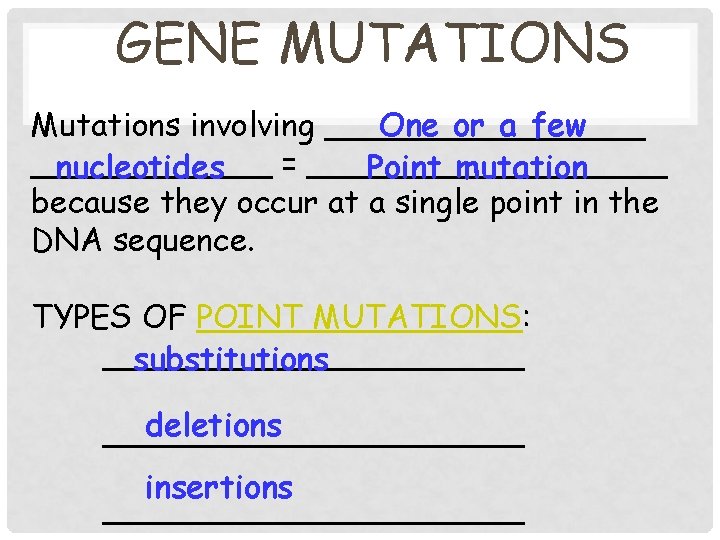 GENE MUTATIONS One or a few Mutations involving ________ = _________ nucleotides Point mutation