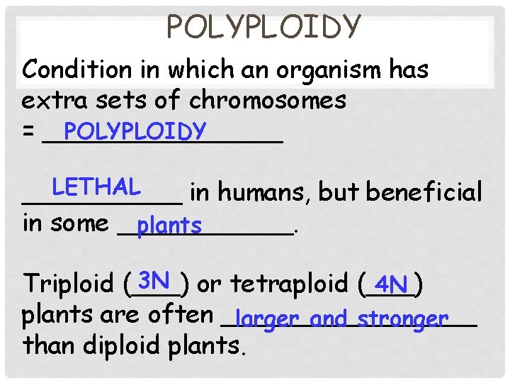 POLYPLOIDY Condition in which an organism has extra sets of chromosomes POLYPLOIDY = ________