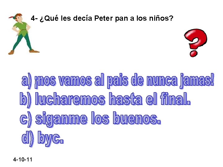 4 - ¿Qué les decía Peter pan a los niños? 4 -10 -11 