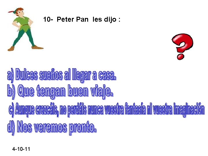 10 - Peter Pan les dijo : 4 -10 -11 