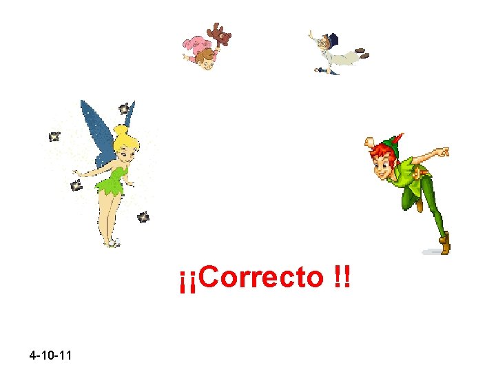 ¡¡Correcto !! 4 -10 -11 