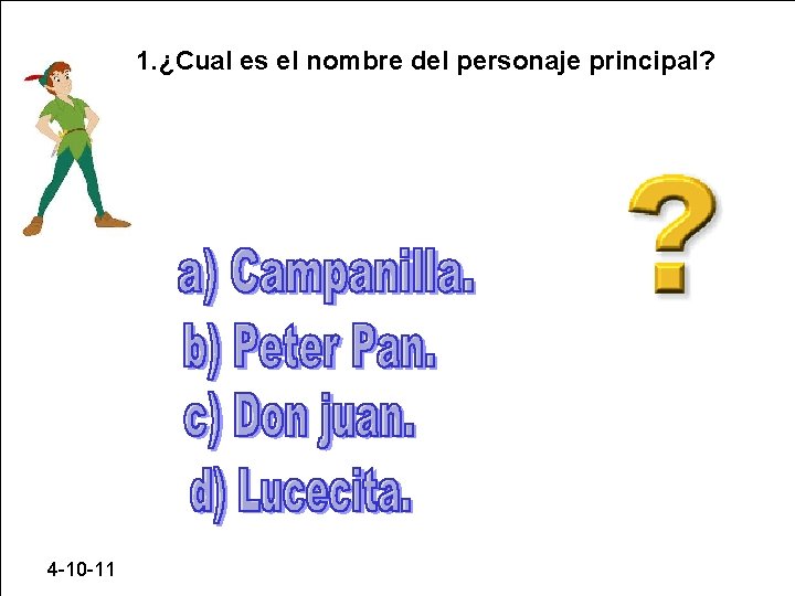 1. ¿Cual es el nombre del personaje principal? 4 -10 -11 