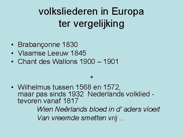 volksliederen in Europa ter vergelijking • Brabançonne 1830 • Vlaamse Leeuw 1845 • Chant