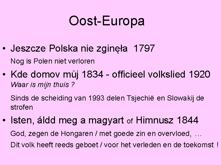  Oost-Europa • Jeszcze Polska nie zginęła 1797 Nog is Polen niet verloren •