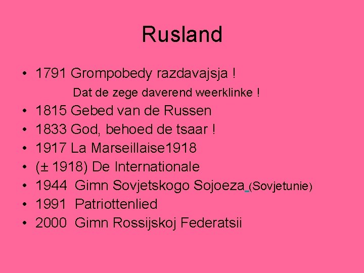 Rusland • 1791 Grompobedy razdavajsja ! Dat de zege daverend weerklinke ! • 1815