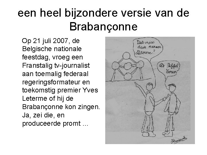 een heel bijzondere versie van de Brabançonne Op 21 juli 2007, de Belgische nationale