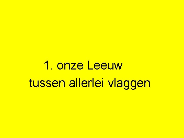  1. onze Leeuw tussen allerlei vlaggen 