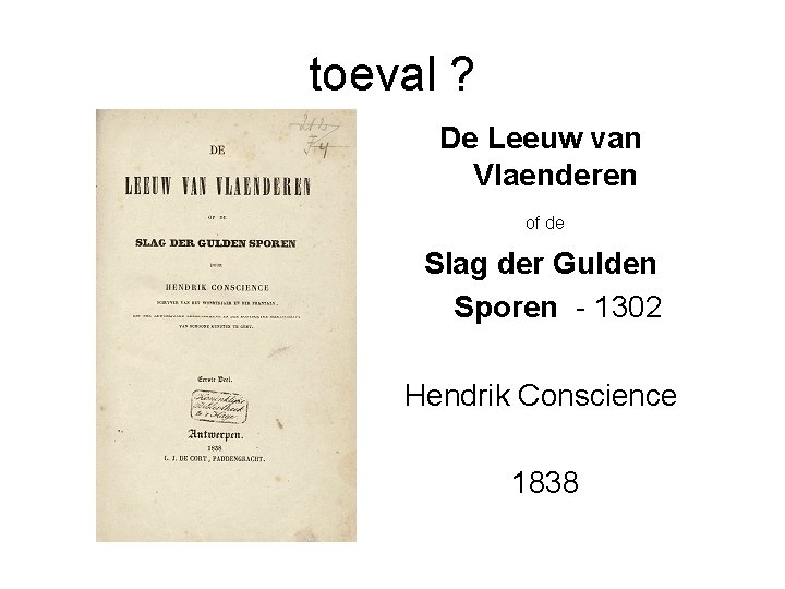 toeval ? De Leeuw van Vlaenderen of de Slag der Gulden Sporen - 1302