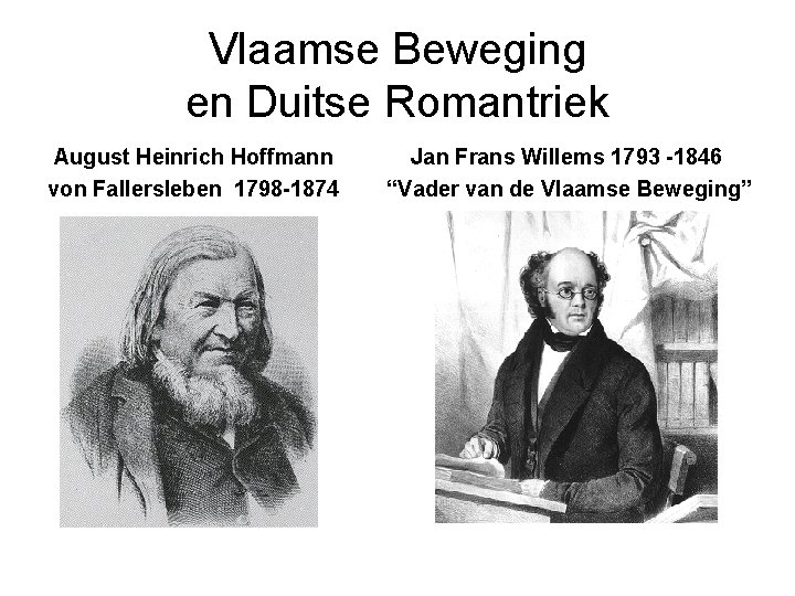 Vlaamse Beweging en Duitse Romantriek August Heinrich Hoffmann von Fallersleben 1798 -1874 Jan Frans