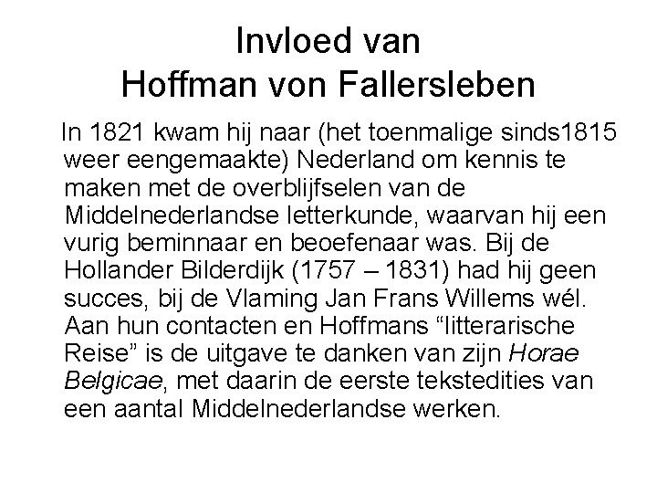 Invloed van Hoffman von Fallersleben In 1821 kwam hij naar (het toenmalige sinds 1815