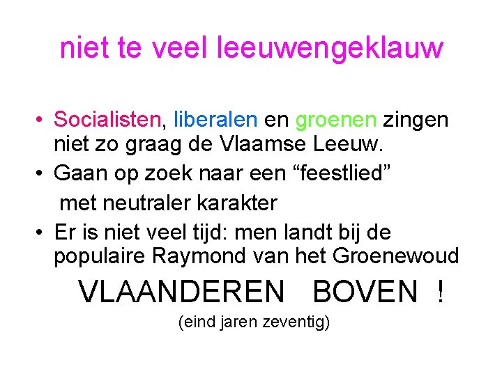 niet te veel leeuwengeklauw • Socialisten, liberalen en groenen zingen niet zo graag de