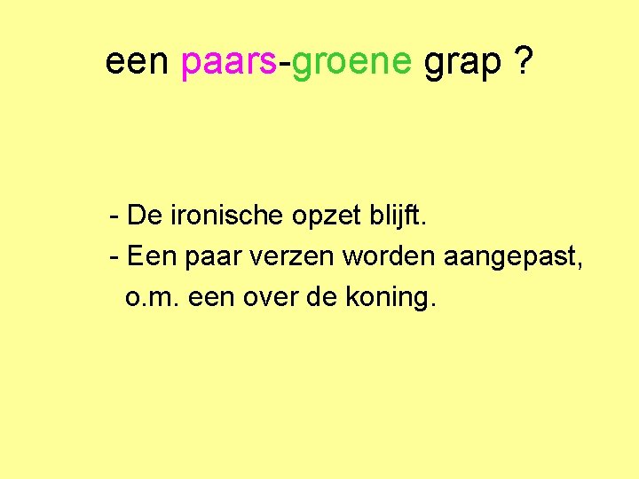 een paars-groene grap ? - De ironische opzet blijft. - Een paar verzen worden