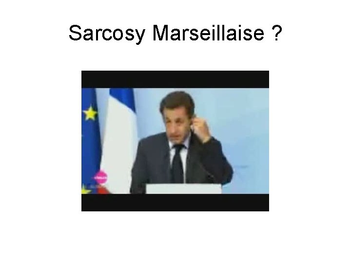 Sarcosy Marseillaise ? 