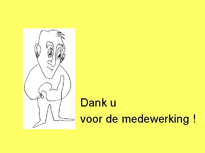 Dank u voor de medewerking ! 