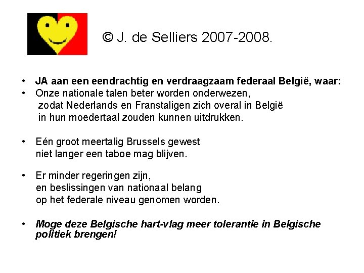 © J. de Selliers 2007 -2008. • JA aan eendrachtig en verdraagzaam federaal België,