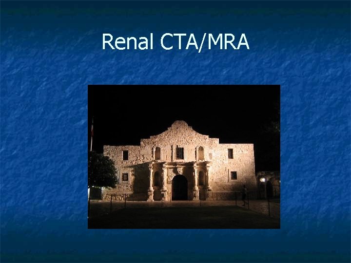 Renal CTA/MRA 