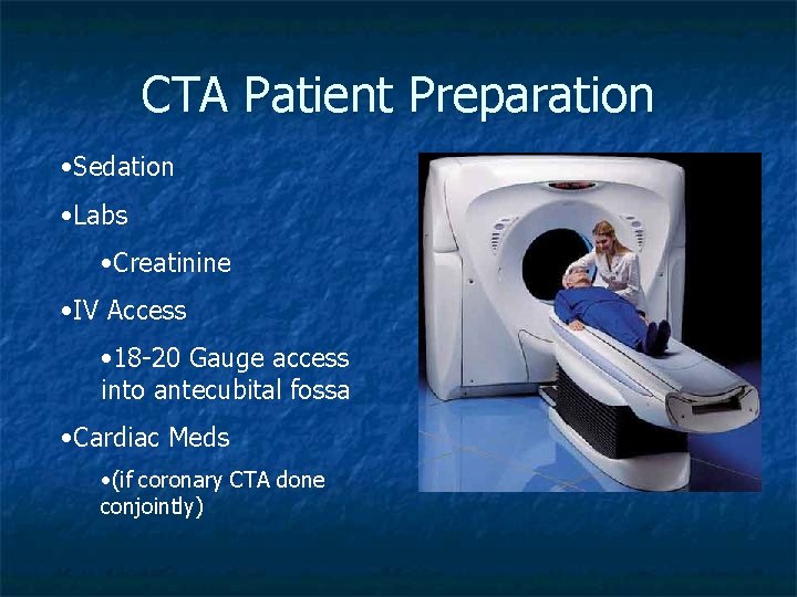 CTA Patient Preparation • Sedation • Labs • Creatinine • IV Access • 18