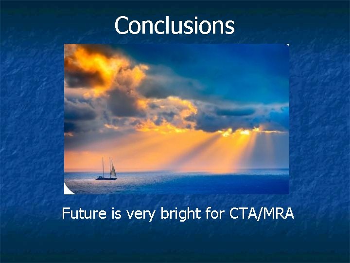 Conclusions Future is very bright for CTA/MRA 