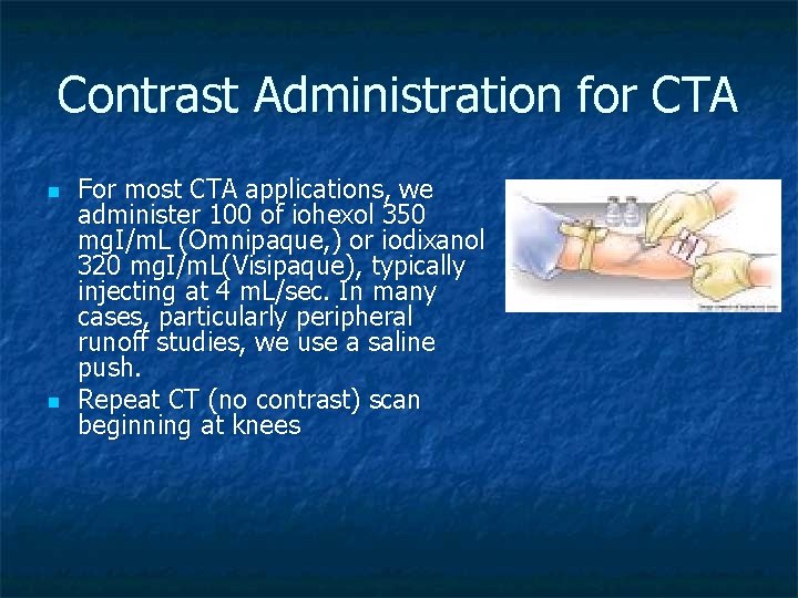 Contrast Administration for CTA n n For most CTA applications, we administer 100 of