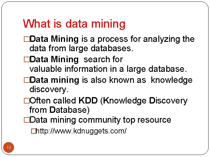 What is data mining �Data Mining is a process for analyzing the data from