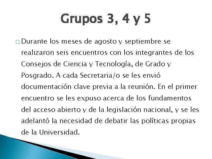 Grupos 3, 4 y 5 � Durante los meses de agosto y septiembre se