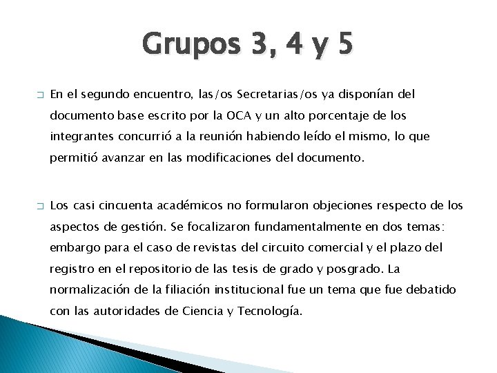 Grupos 3, 4 y 5 � En el segundo encuentro, las/os Secretarias/os ya disponían