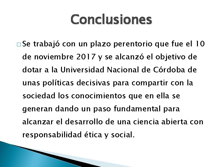 Conclusiones � Se trabajó con un plazo perentorio que fue el 10 de noviembre