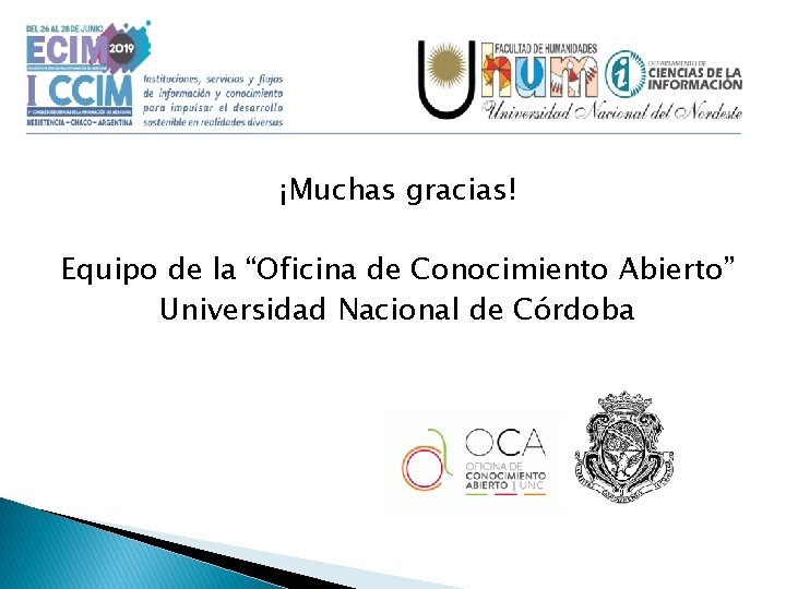 ¡Muchas gracias! Equipo de la “Oficina de Conocimiento Abierto” Universidad Nacional de Córdoba 