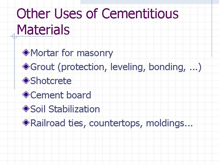 Other Uses of Cementitious Materials Mortar for masonry Grout (protection, leveling, bonding, . .