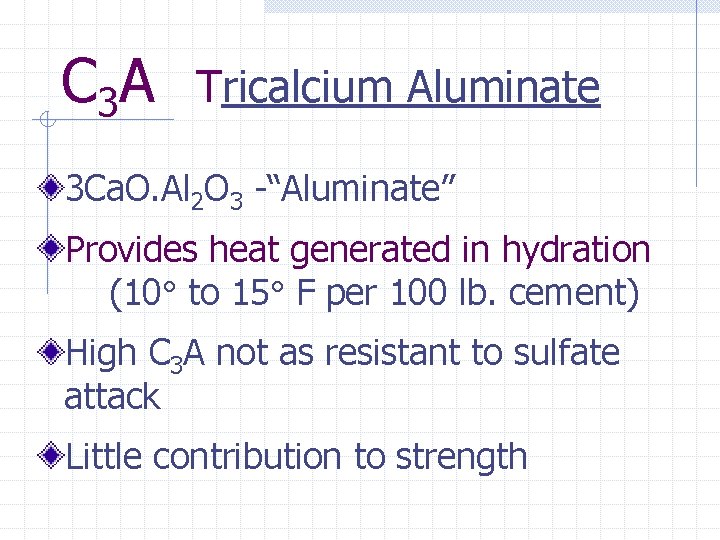 C 3 A Tricalcium Aluminate 3 Ca. O. Al 2 O 3 -“Aluminate” Provides